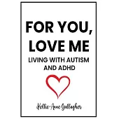 For You, Love Me: Living with Autism and ADHD