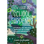 How Good are School Gardens?: Exploring the Holistic Benefits of School Garden Experiences