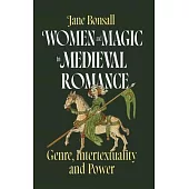 Women and Magic in Medieval Romance: Genre, Intertextuality and Power