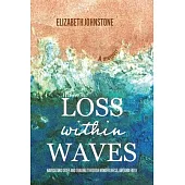 Loss Within Waves: Navigating Grief and Trauma Through Mindfulness, Art and Faith