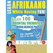 Learn Afrikaans While Having Fun! - For Children: Kids of All Ages - Study 100 Essential Thematics with Word Search Puzzles - Vol.1