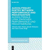 Audioliterary Poetry between Performance and Mediatization / Audioliterale Lyrik zwischen Performance und Mediatisierung