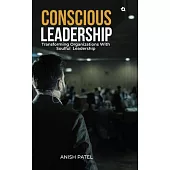 Conscious Leadership: Transforming Organizations With Soulful Leadership