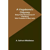 A Vagabond’s Odyssey; being further reminiscences of a wandering sailor-troubadour in many lands