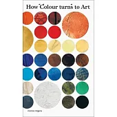 How Colour Turns to Art