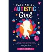 Raising an Autistic Girl: Modern ASD Strategies for Successful Parenting: Help Your Child Succeed in a Neurotypical World for a Life of Success