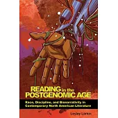 Reading in the Postgenomic Age: Race, Discipline, and Bionarrativity in Contemporary North American Literature