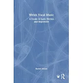 Welsh Vocal Music: A Guide to Lyric Diction and Repertoire