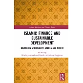 Islamic Finance and Sustainable Development: Balancing Spirituality, Values and Profit