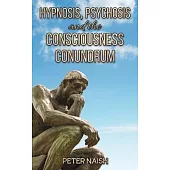 Hypnosis, Psychosis and the Consciousness Conundrum