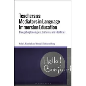 Teachers as Mediators in Language Immersion Education: Navigating Ideologies, Cultures, and Identities