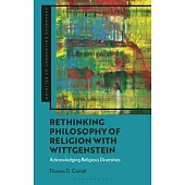 Rethinking Philosophy of Religion with Wittgenstein: Acknowledging Religious Diversities