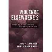 Violence Elsewhere 2: Imagining Distant Violence in Germany Since 2001