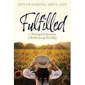 Fulfilled: A Therapist’s Journey of Faith through Fertility