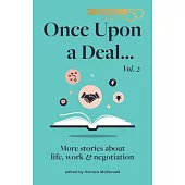 Once Upon a Deal Volume 2: More Stories about Life, Work and Negotiation