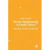 The Anti-Enlightenment in Popular Culture: Greed, Hate, Star Wars, and Star Trek