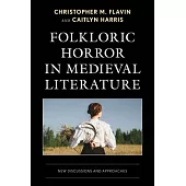 Folkloric Horror in Medieval Literature: New Discussions and Approaches