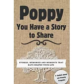 Poppy, You Have a Story to Share: Stories, Memories and Moments That Have Shaped Your Life