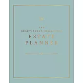 The Beautifully Organized Estate Planner: The Ultimate Estate Planning Organizer for End of Life