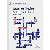 Lacan on Desire: Reading Lacan’s Seminar VI