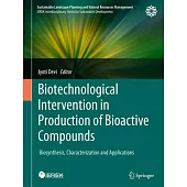 Biotechnological Intervention in Production of Bioactive Compounds: Biosynthesis, Characterization and Applications