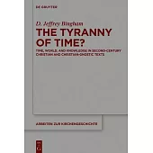 The Tyranny of Time?: Time, World, and Knowledge in Second-Century Christian and Christian-Gnostic Texts