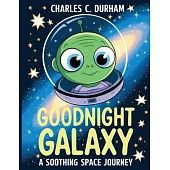Goodnight Galaxy: A Soothing Space Journey: A bedtime story collection for toddlers and kids