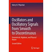 Oscillators and Oscillatory Signals from Smooth to Discontinuous: Geometrical, Algebraic, and Physical Nature