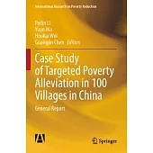 Case Study of Targeted Poverty Alleviation in 100 Villages in China: General Report