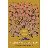 Scholars and Their Kin: Historical Explorations, Literary Experiments