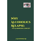 Why Alcoholics Relapse: The Guardienne Concept