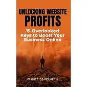 Unlocking Website Profits: 15 Overlooked Keys to Boost Your Business Online