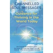 Channelled Soul Messages: Guidance for Thriving in the World Today