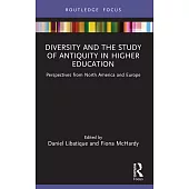 Diversity and the Study of Antiquity in Higher Education: Perspectives from North America and Europe