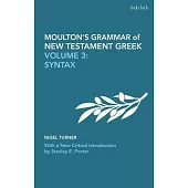 Moulton’s Grammar of New Testament Greek: Volume 3: Syntax: With a New Critical Introduction by Stanley E. Porter