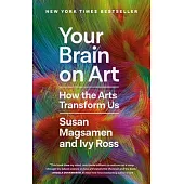 Your Brain on Art: How the Arts Transform Us