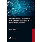 Process Mining Techniques for Managing and Improving Healthcare Systems