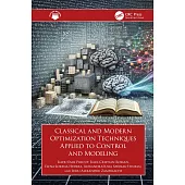 Classical and Modern Optimization Techniques Applied to Control and Modeling
