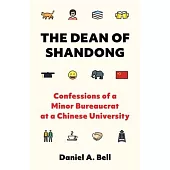 The Dean of Shandong: Confessions of a Minor Bureaucrat at a Chinese University