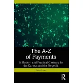 The A-Z of Payments: A Modern and Practical Glossary for the Curious and the Forgetful