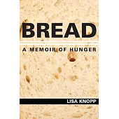 Bread: A Memoir of Hunger