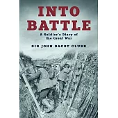 Into Battle: A Soldier’s Diary of the Great War