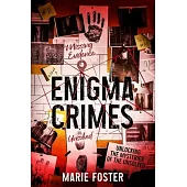 Enigma Crimes: Unlocking the Mysteries of the Unsolved