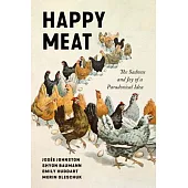 Happy Meat: The Sadness and Joy of a Paradoxical Idea