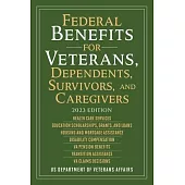 Federal Benefits for Veterans, Dependents, Survivors, and Caregivers: 2023 Edition