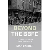 Beyond the Bbfc: Local and Regional Film Censorship in the UK