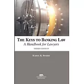 The Keys to Banking Law: A Handbook for Lawyers, Third Edition