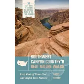 Southwest Canyon Country’s Best Nature Walks: 39 Easy Ways to Explore the National Parks of the Four Corners