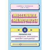 Millennial Menopause: Preparing for Perimenopause, Menopause, and Life’s Next Period