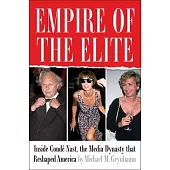 Empire of the Elite: Inside Condé Nast, the Media Dynasty That Reshaped America
